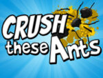 Crush those ants